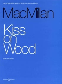 MacMillan: Kiss on Wood for Violin published by Boosey & Hawkes