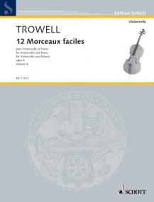 Trowell: 12 Morceaux Faciles Opus 4 Book 4 for Cello published by Schott