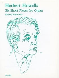 Howells: Six Short Pieces for Organ published by Novello