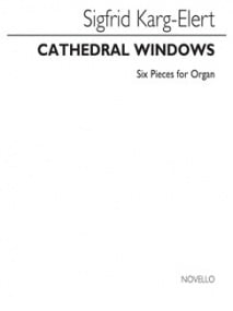 Karg-Elert: Cathedral Windows Opus 106 for Organ published by Novello