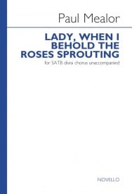 Mealor: Lady, When I Behold The Roses Sprouting SATB published by Novello