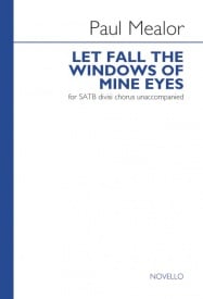 Mealor: Let Fall The Windows Of Mine Eyes SATB published by Novello