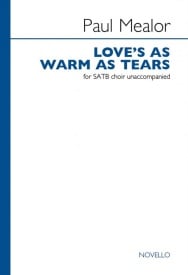 Mealor: Loves As Warm As Tears SATB published by Novello