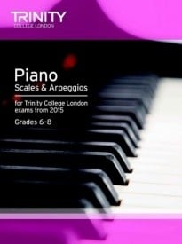 Trinity College London: Piano Scales & Arpeggios From 2015 - Grades 6-8