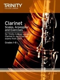 Trinity Scales, Arpeggios & Exercises for Clarinet Grades 1 - 8 from 2017