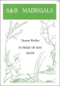 Weelkes: In pride of May SSATB published by Stainer & Bell