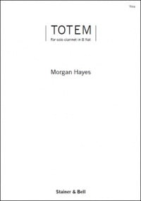 Hayes: Totem for Solo Clarinet in Bb published by Stainer & Bell