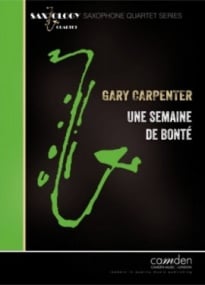 Carpenter: Une Semaine de Bonte for Saxophone Quartet published by Camden