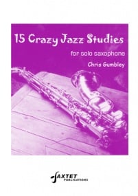 Gumbley: 15 Crazy Jazz Studies for Saxophone published by Saxtet Publications