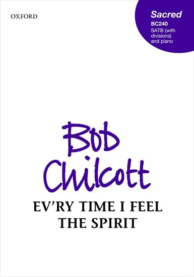 Chilcott: Ev'ry time I feel the Spirit SATB published by OUP