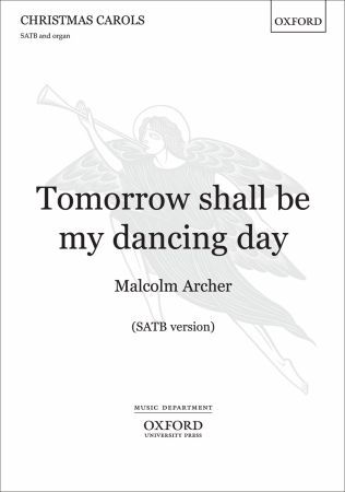 Archer: Tomorrow shall be my dancing day SATB published by OUP