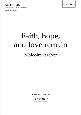 Archer: Faith, hope, and love remain SATB published by OUP