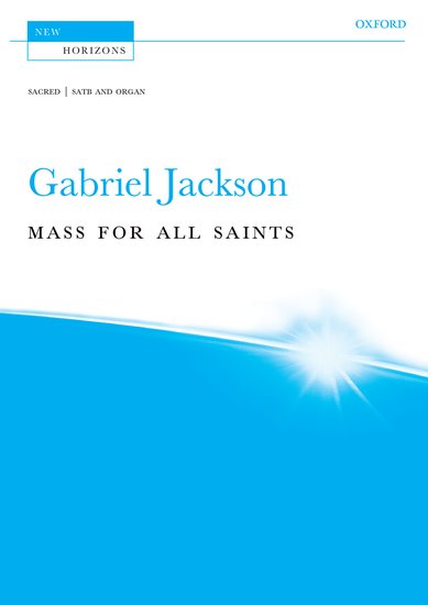 Jackson: Mass for All Saints published by OUP - Vocal Score