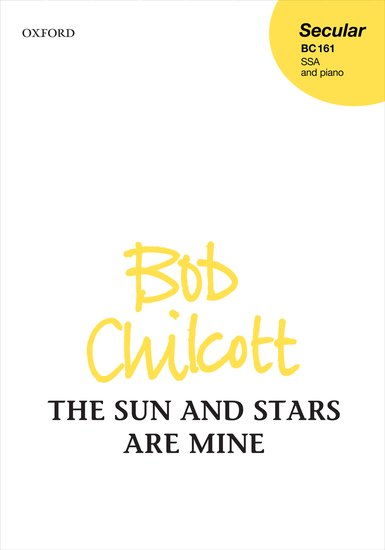 Chilcott: The Sun and Stars are Mine SSA published by OUP