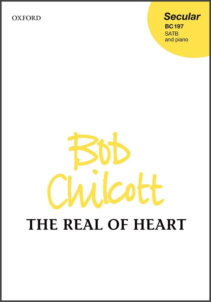 Chilcott: The Real of Heart SATB published by OUP
