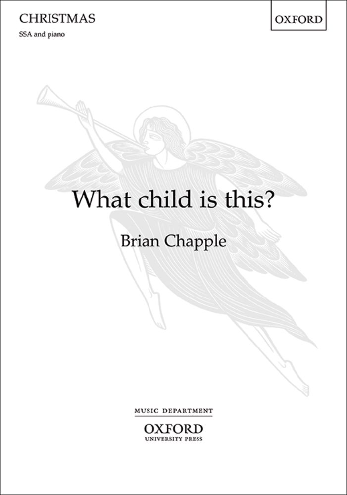 Chapple: What child is this? SSA published by OUP