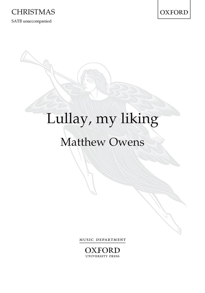 Owens: Lullay, my liking SATB published by OUP