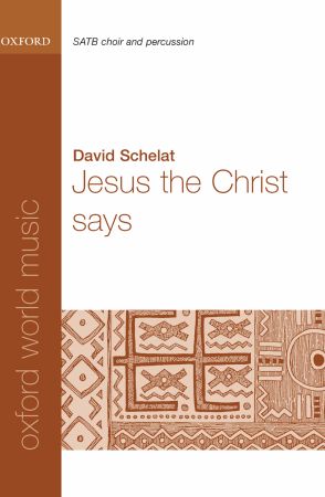 Schelat: Jesus the Christ says SATB published by OUP