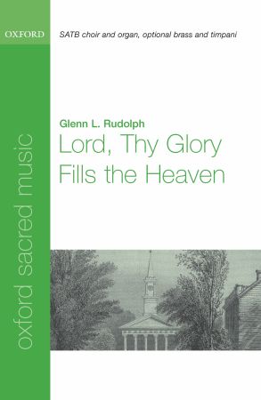 Rudolph: Lord thy glory fills the heaven SATB published by OUP
