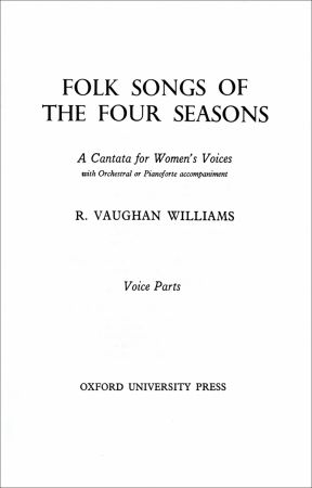 Vaughan Williams: Folk Songs of the Four Seasons published OUP - chorus part