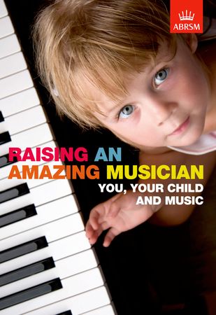 Raising an Amazing Musician published by ABRSM