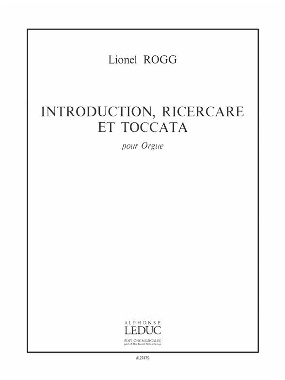 Rogg: Introduction, Ricercare & Toccata for Organ published by Leduc