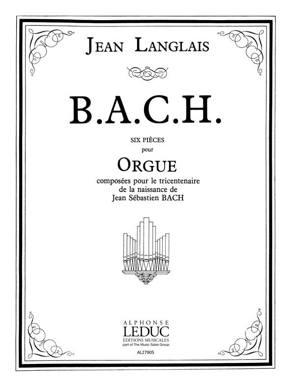 Langlais: B-A-C-H Pieces for Organ published by Leduc