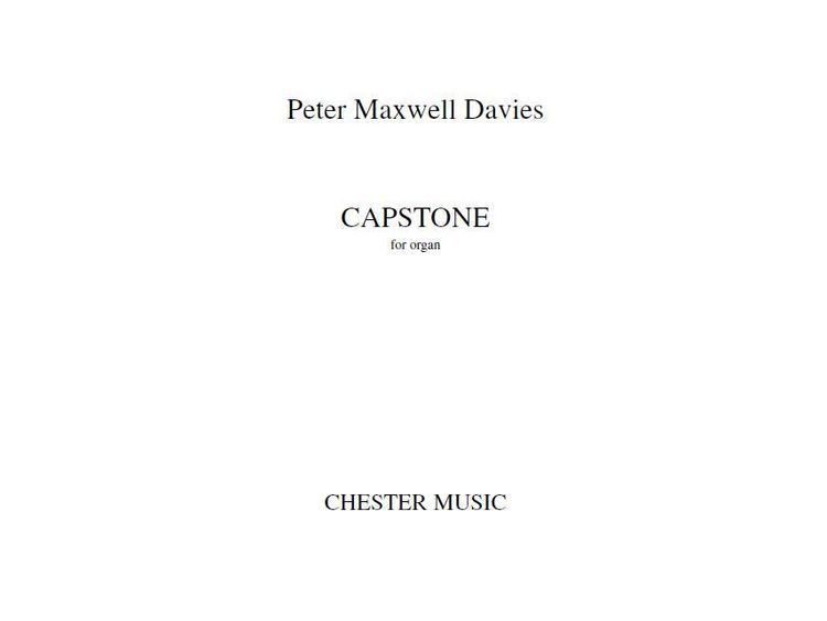 Maxwell Davies: Capstone Opus 325 for Organ published by Chester