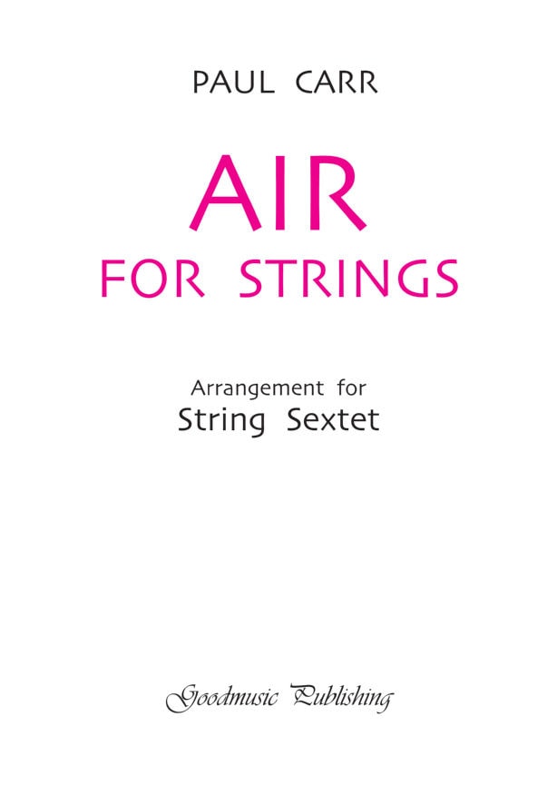 Carr: Air for Strings (String Sextet) published by Goodmusic