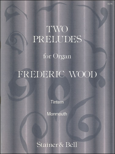 Wood: Two Preludes from Scenes on the Wye for Organ published by Stainer & Bell