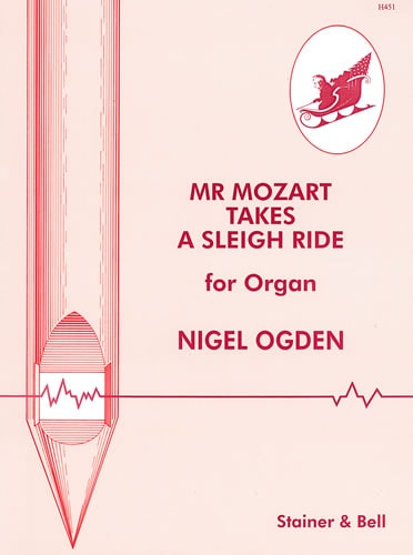 Ogden: Mr Mozart Takes a Sleigh Ride for Organ published by Stainer & Bell