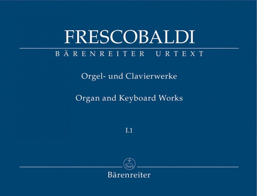 Frescobaldi: Organ and Keyboard Works Volume I.1 published by Barenreiter