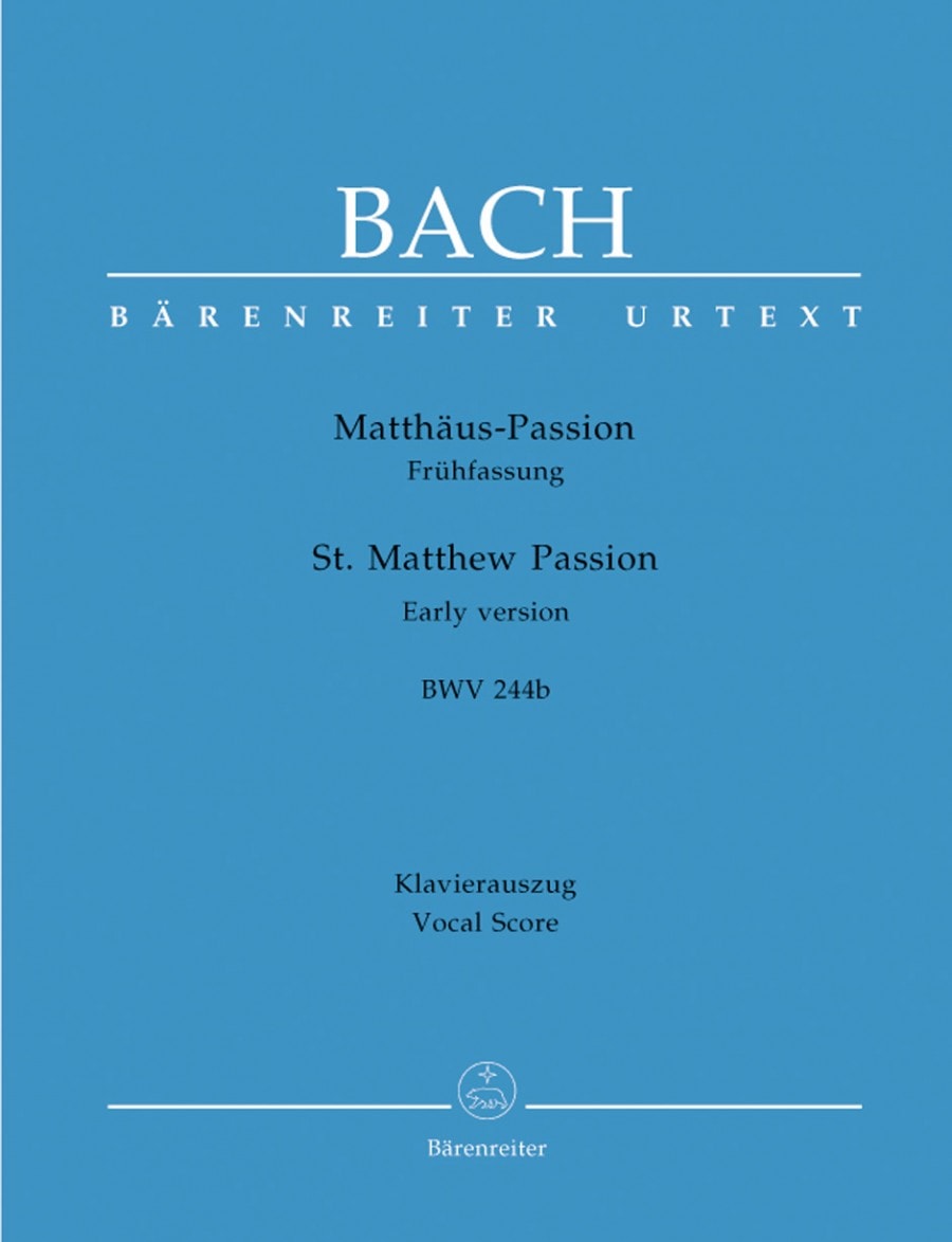 Bach: St Matthew Passion Early version (BWV 244b) published by Barenreiter Urtext - Vocal Score