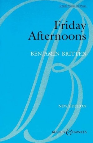 Britten: Friday Afternoons for Unison Voices published by Boosey & Hawkes