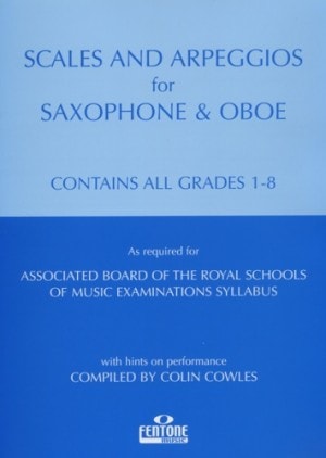 Cowles: Scales and Arpeggios Grade 1 - 8 for Saxophone & Oboe published by Fentone