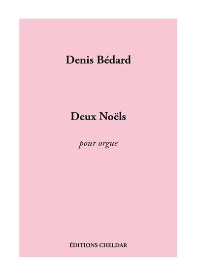 Bedard: Deux Noels for Organ published by Cheldar
