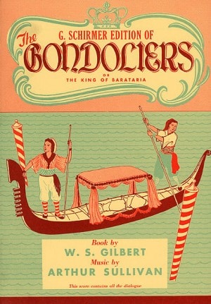 The Gondoliers by Gilbert and Sullivan published by Schirmer - Vocal Score