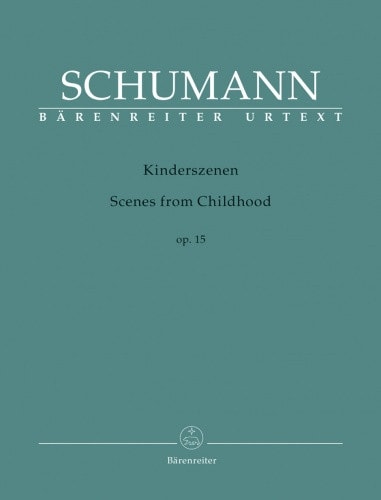 Schumann: Kinderszenen (Scenes from Childhood) Opus 15 for Piano published by Barenreiter