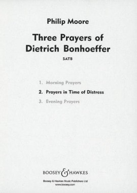 Moore: Three Prayers of Dietrich Bonhoeffer No 2 (Prayers in Time of Distress) SATB published by Boosey & Hawkes