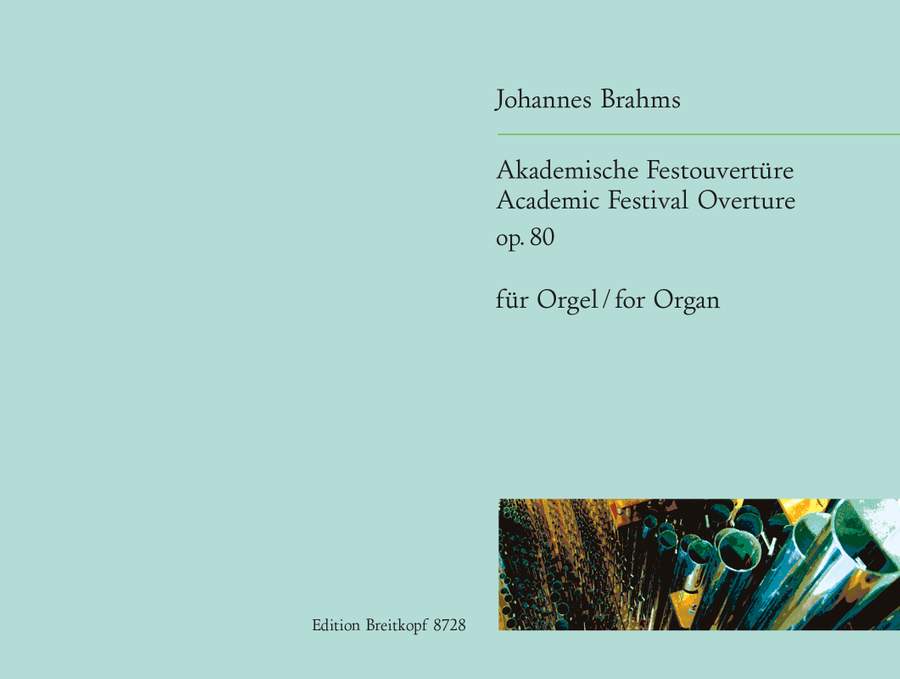 Brahms: Academic Festival Overture Opus 80 arranged for Organ published by Breitkopf