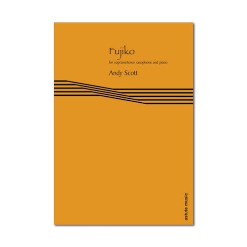 Scott: Fujiko For Soprano or Tenor Saxophone published by Astute