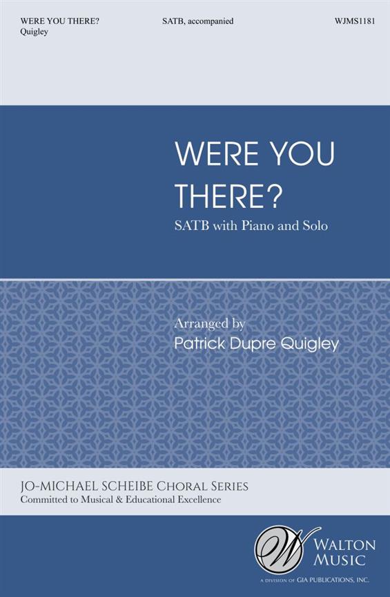 Quigley: Were You There SATB published by Walton
