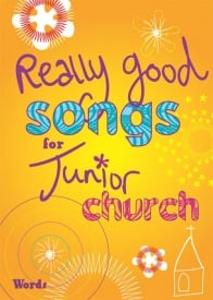 Really Good Songs for Junior Church (Words Edition) published by Mayhew