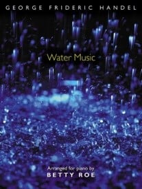 Handel: The Water Music for Piano published by Mayhew
