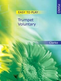 Clarke: Easy-to-play Trumpet Voluntary for Piano published by Mayhew