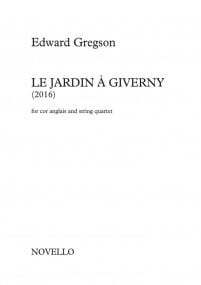 Gregson: Le Jardin a Giverny for Cor Anglais & String Quartet published by Novello