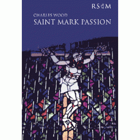 Wood: St Mark Passion published by RSCM - Vocal Score
