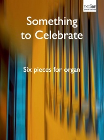 Something to Celebrate for Organ published by Encore