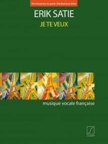 Satie: Je Te Veux for Medium/Low Voice published by Salabert