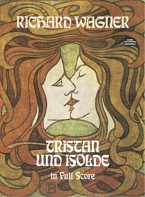 Wagner: Tristan und Isolde published by Dover - Full Score